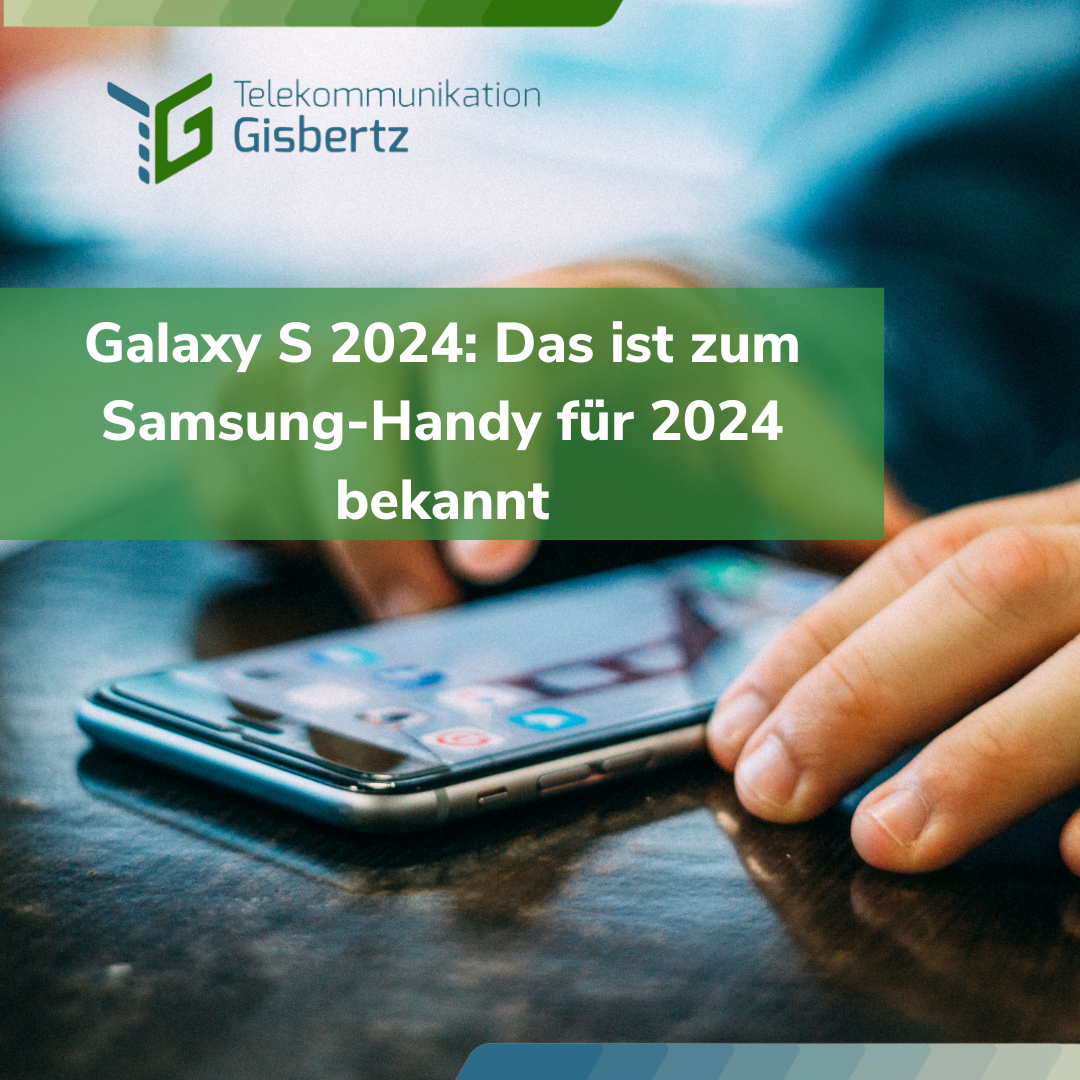 Galaxy S 2024: Das Ist Zum Samsung-Handy Für 2024 Bekannt ...