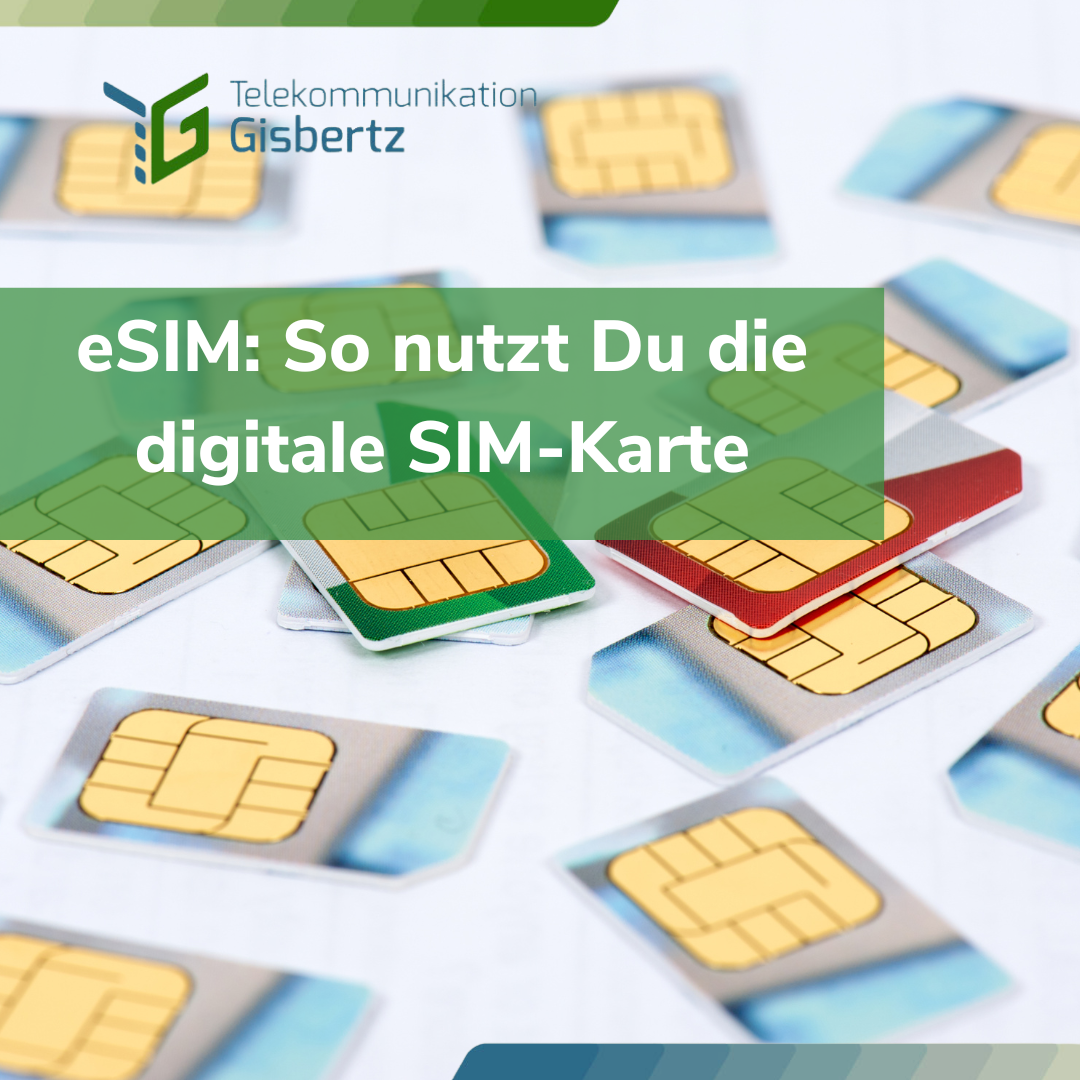 eSIM: So nutzt Du die digitale SIM-Karte - Telekommunikation Gisbertz