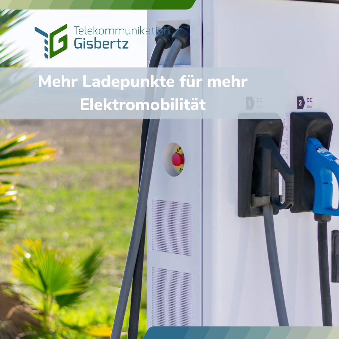 Mehr Ladepunkte für mehr Elektromobilität - Telekommunikation Gisbertz